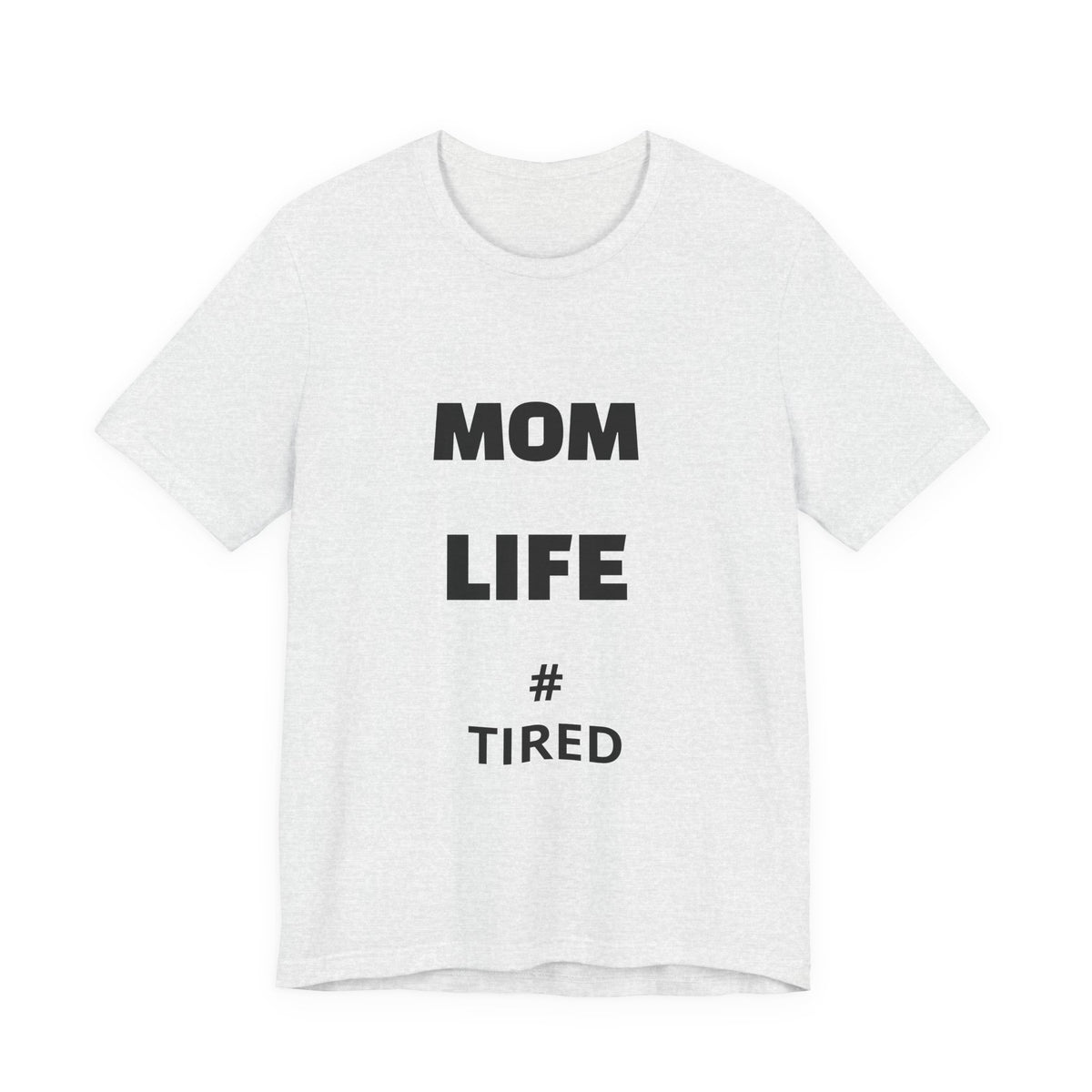 Mom Life #Tired T-Shirt