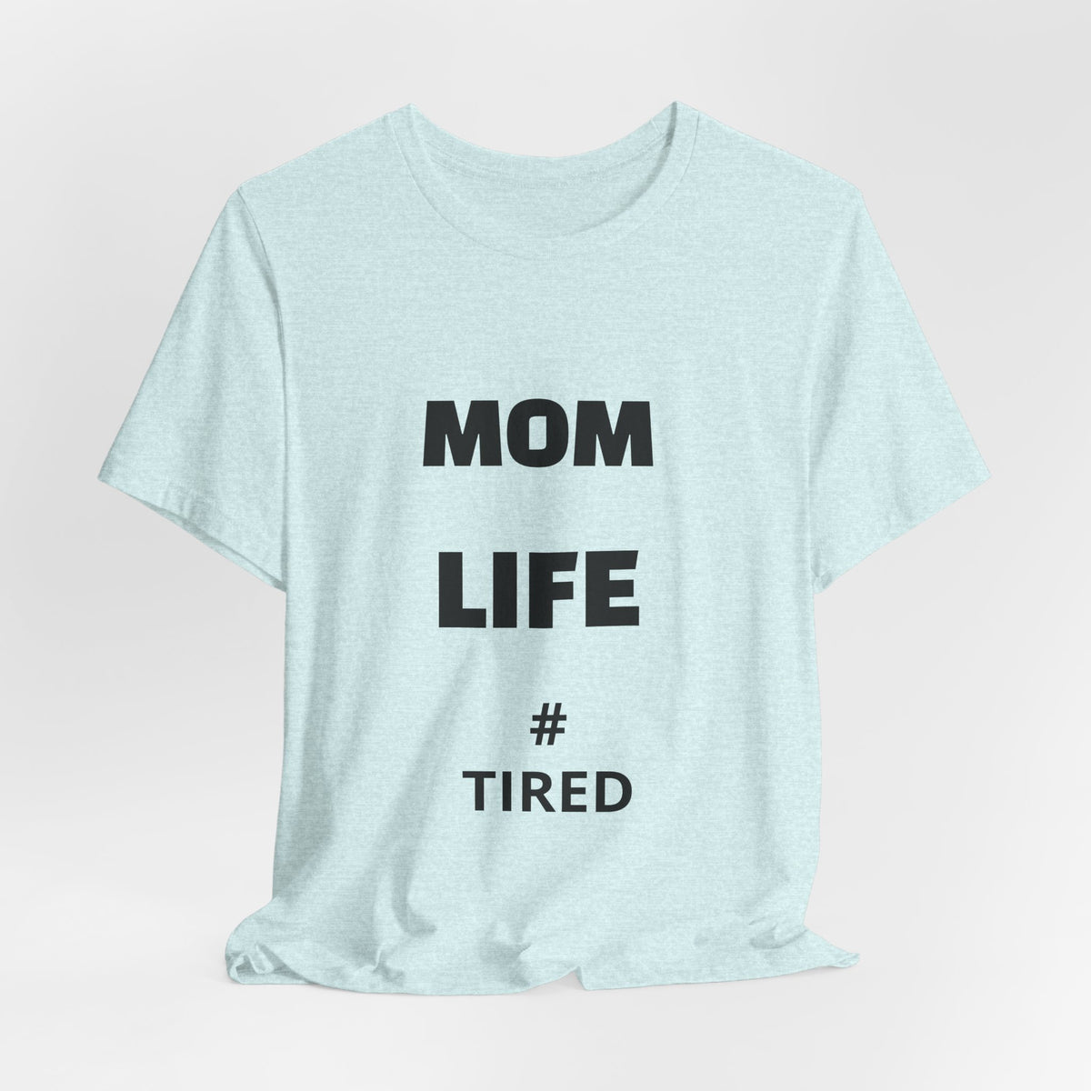 Mom Life #Tired T-Shirt