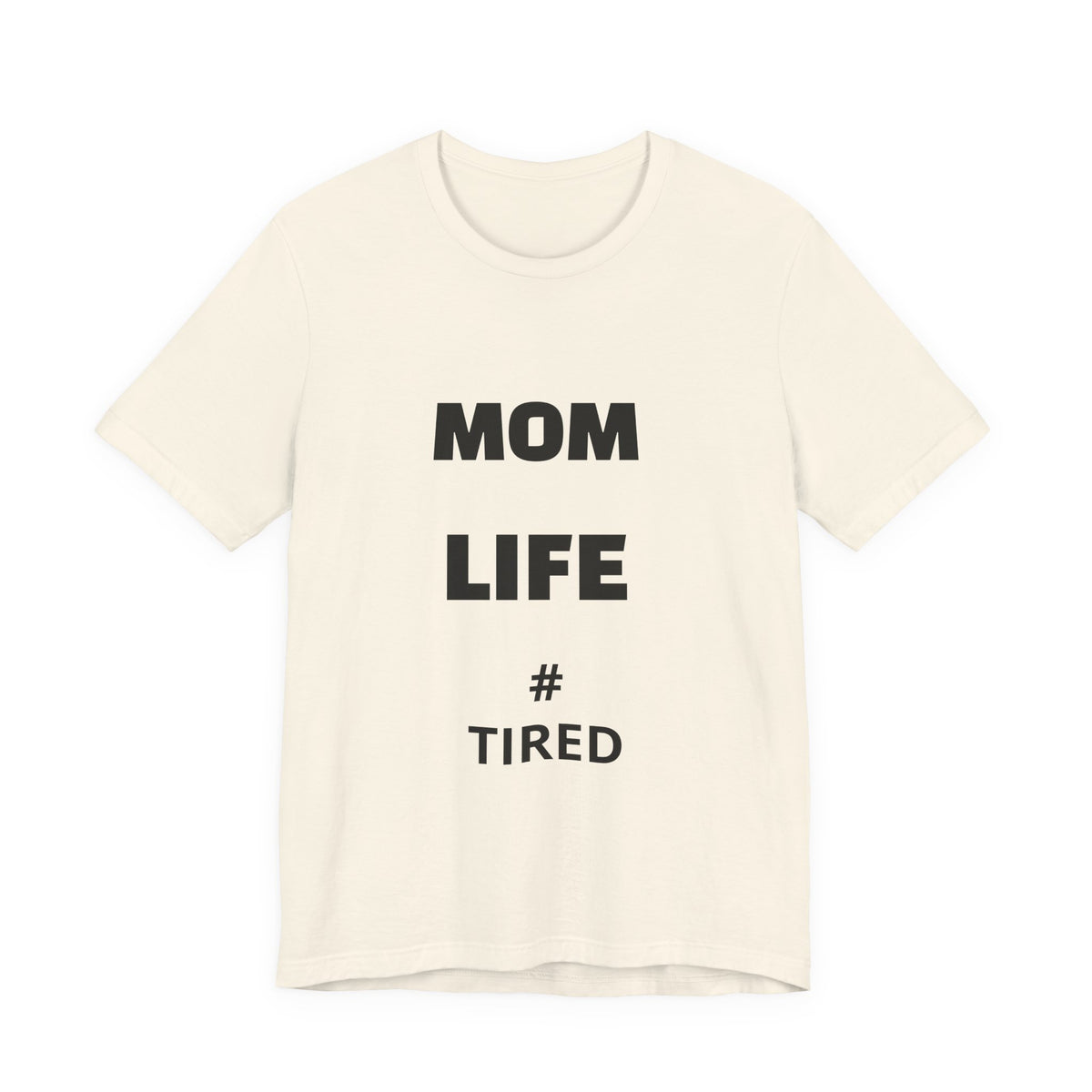 Mom Life #Tired T-Shirt
