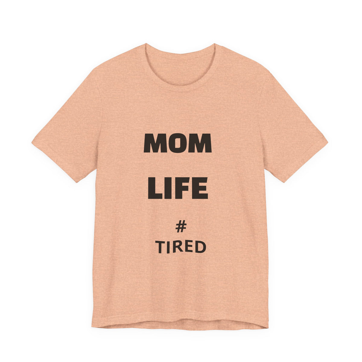 Mom Life #Tired T-Shirt