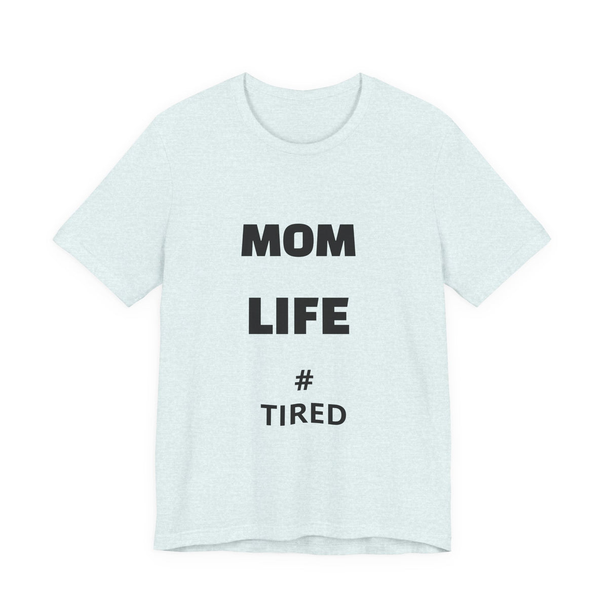 Mom Life #Tired T-Shirt