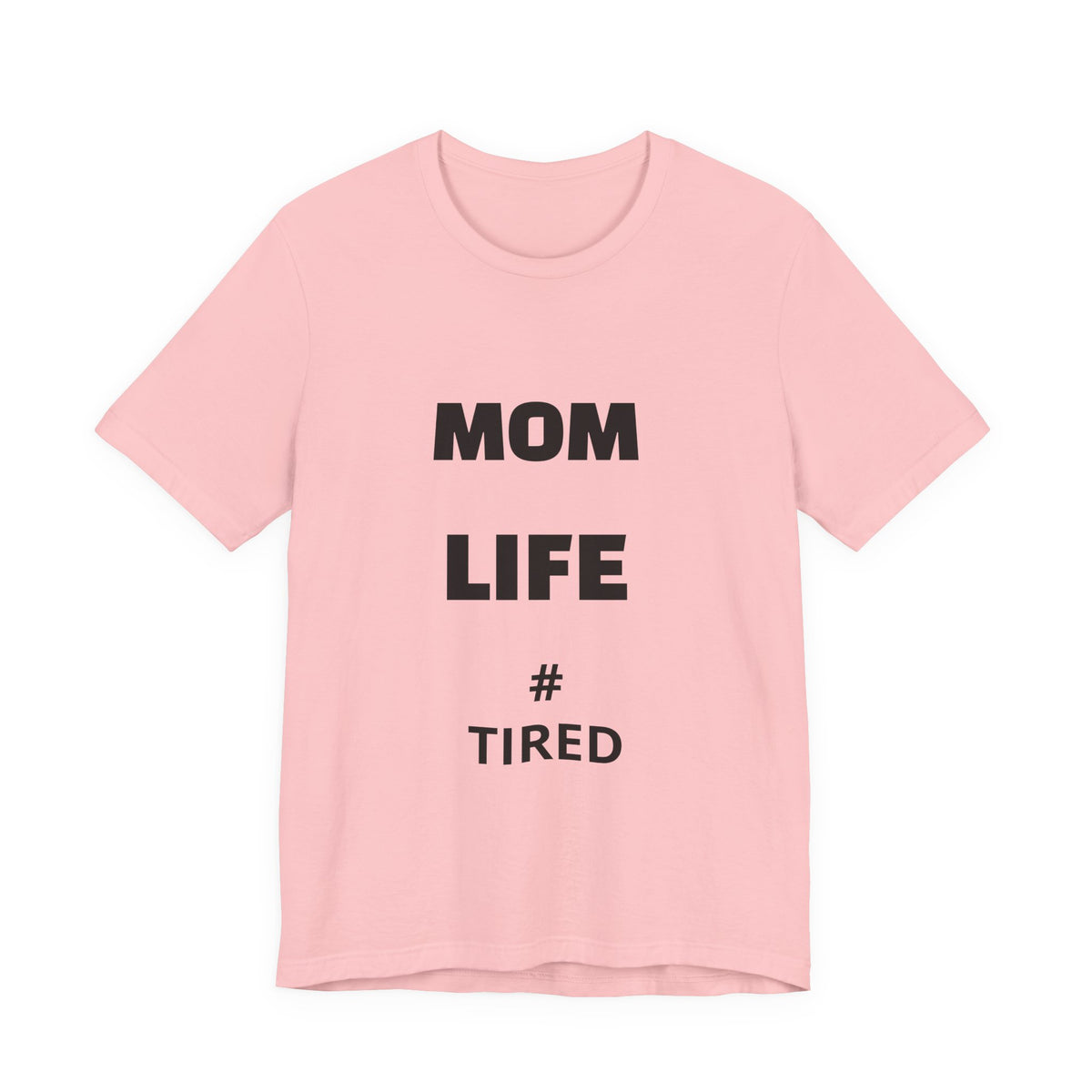 Mom Life #Tired T-Shirt