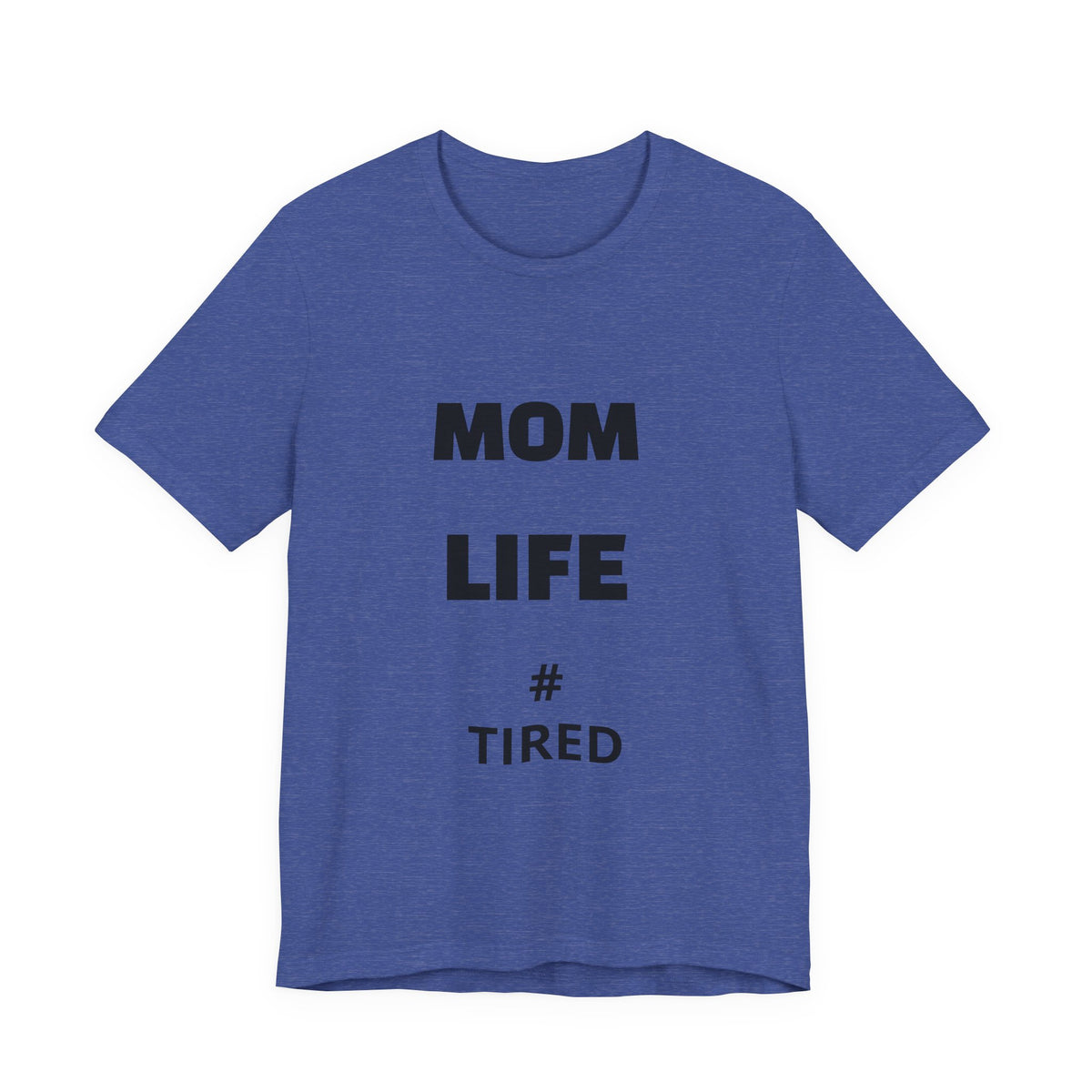 Mom Life #Tired T-Shirt