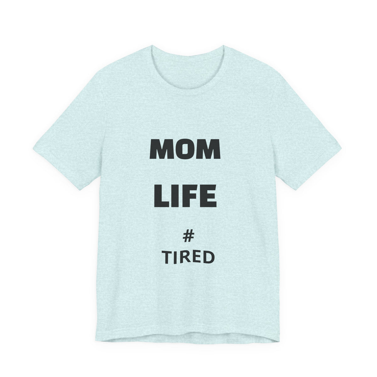 Mom Life #Tired T-Shirt