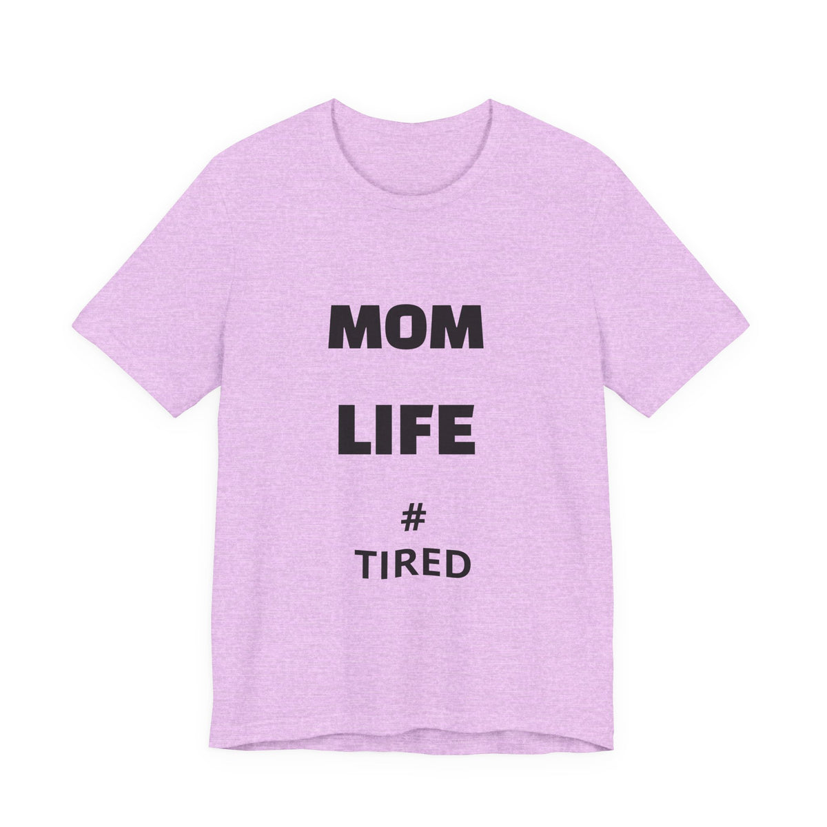 Mom Life #Tired T-Shirt