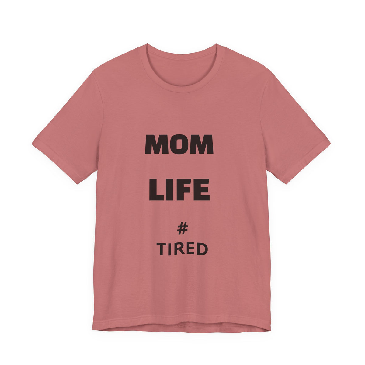 Mom Life #Tired T-Shirt